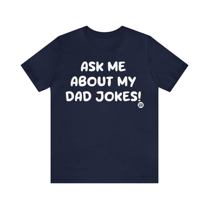 Ask Me About My Dad Jokes Unisex Tee