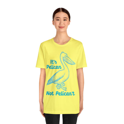 Pelican Not can't Unisex Short Sleeve Tee