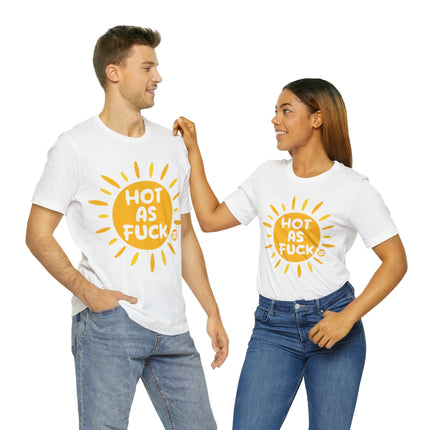 Hot As Fuck Unisex Short Sleeve Tee