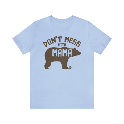 Don't Mess With Mama Bear Unisex Tee