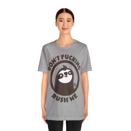 Don't Fucking Rush Me Unisex Tee