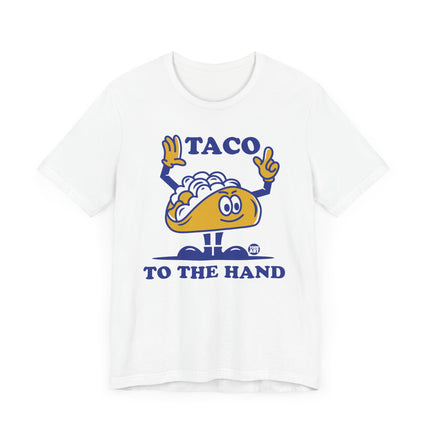 Funny "TACO TO THE HAND" Tee Shirt