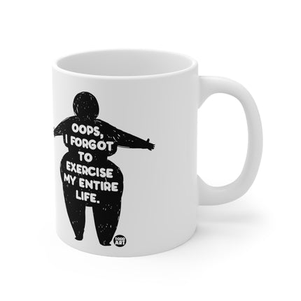 Oops Forgot to Exercise Ceramic Mug