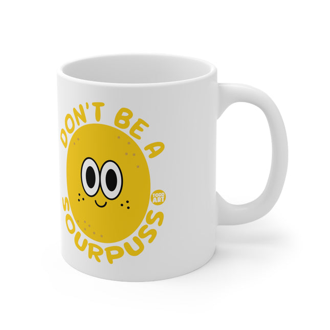 Dont be a Sourpuss Ceramic Mug