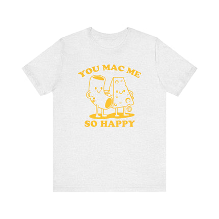 Mac Me So Happy Tee, Funny Mac and Cheese Tshirt