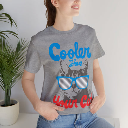 Cooler Than Your Cat Unisex Tee