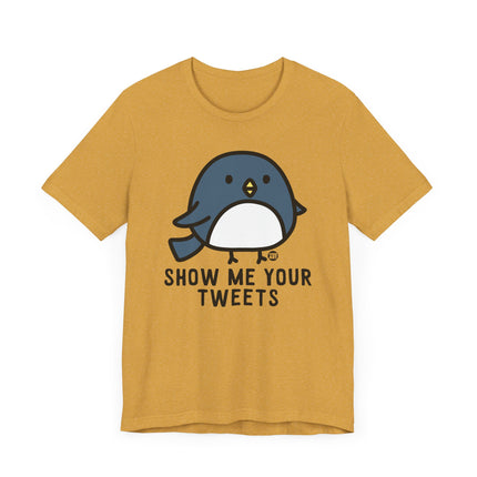 Funny "SHOW ME YOUR TWEETS" Tee Shirt