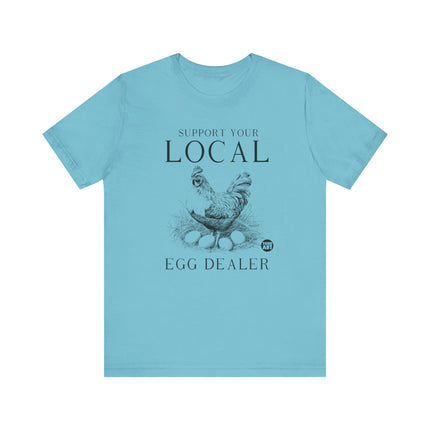 Support Local Egg Dealer Tshirt