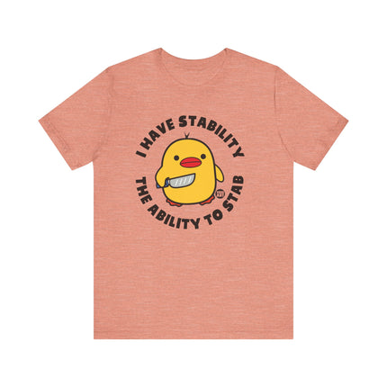 Funny "I Have Stability, The Ability To Stab" Duck Tee Shirt