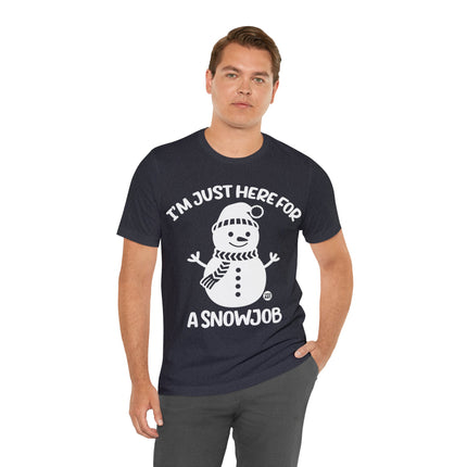 I'm Here For a Snowjob Snowman Unisex Tee