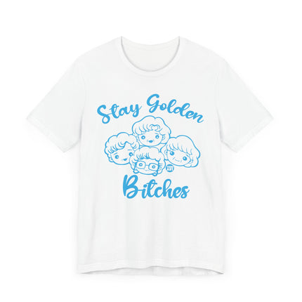 Funny "STAY GOLDEN BITCHES" Tee Shirt