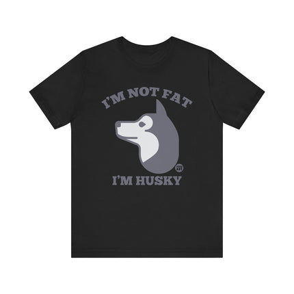 Not Fat I'm Husky Tee