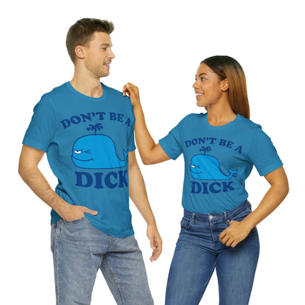 Don't Be a Dick Whale Unisex Short Sleeve Tee