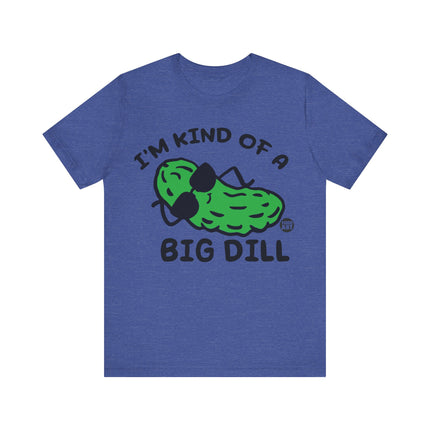 Kinda Big Dill Unisex Short Sleeve Tee