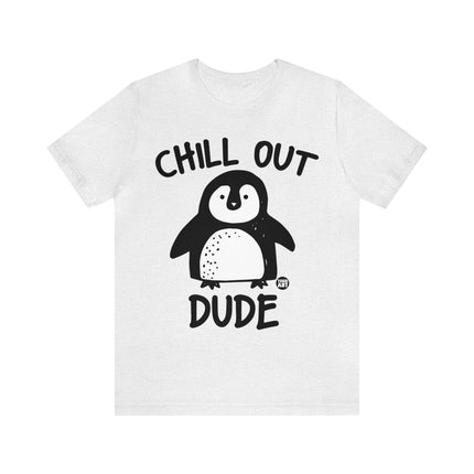 Chill Out Dude Penguin Unisex Tee