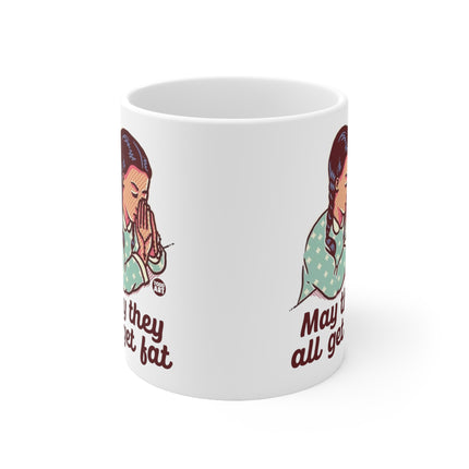 May they all get fat Ceramic Mug