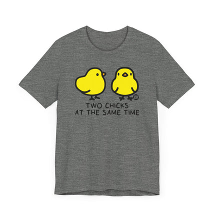 Funny "TWO CHICKS AT THE SAME TIME" Tee Shirt