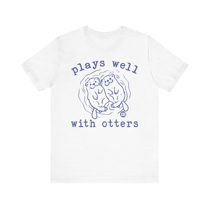 Plays Well With Otters Tee, Funny Otter Tshirt