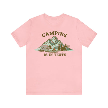 Camping Is In Tents Unisex Tee