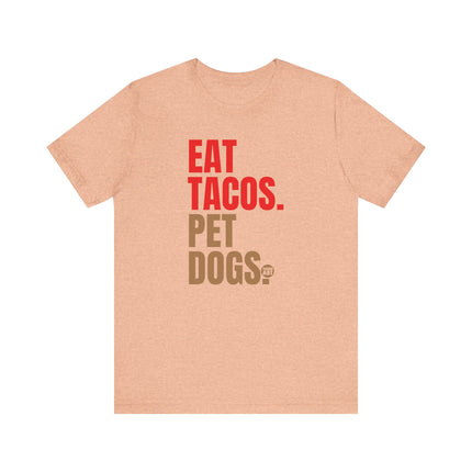 Eat Tacos Pet Dogs Tee, Taco Lover Tee, Dog Lover Tee