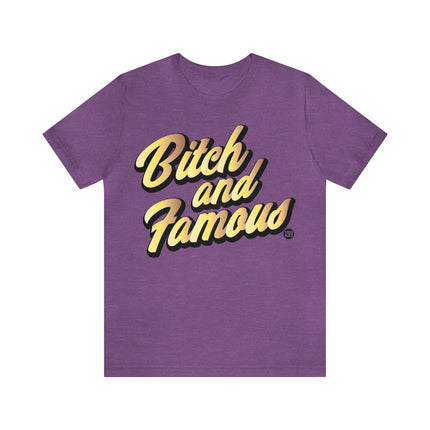 Bitch and Famous Unisex Tee