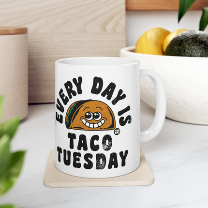 Every Day Is Taco Tuesday Ceramic Coffee Mug