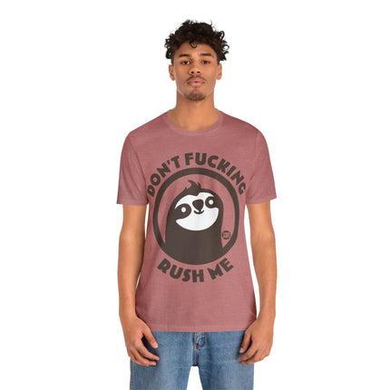 Don't Fucking Rush Me Unisex Tee