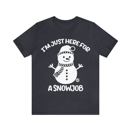 I'm Here For a Snowjob Snowman Unisex Tee