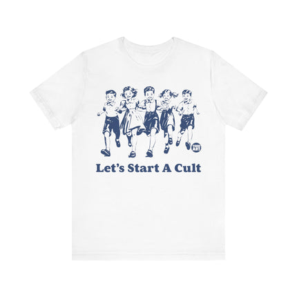 Let's Start a Cult Tshirt