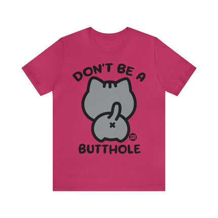 Don't Be A Butthole Unisex Short Sleeve Tee