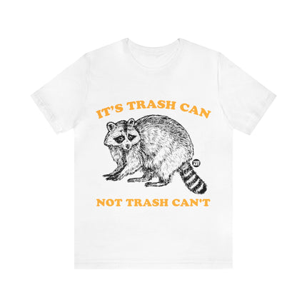 It's Trash Can Not Trash Can't Racoon Unisex Short Sleeve Tee