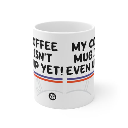 My Mug Not Up Ceramic Mug