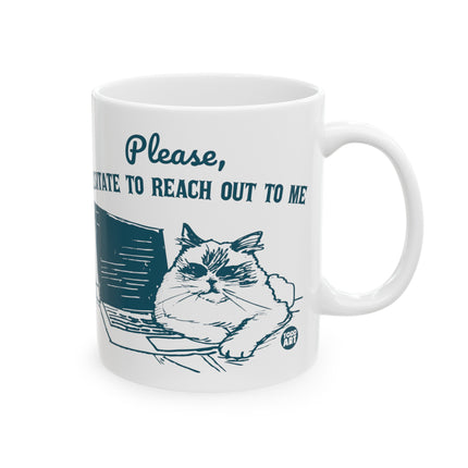 Please Hesitate To Reach Out To Me Cat Coffee Mug, Cute Cat Lover Coffee Mug, Cat Mom Mug Gift