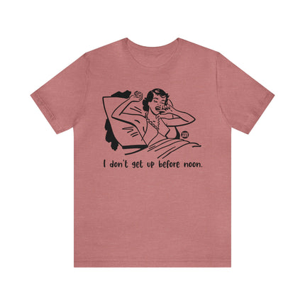 I Don't Get Up Before Noon Retro Unisex Tee