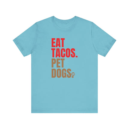 Eat Tacos Pet Dogs Tee, Taco Lover Tee, Dog Lover Tee