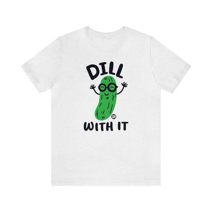 Dill With It Pickle Unisex Tee