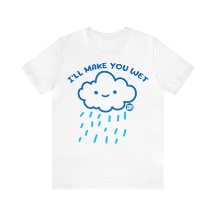 I'll Make You Wet Cloud Unisex Short Sleeve Tee