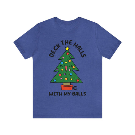 Deck The Halls With My Balls Christmas Tree Unisex Tee