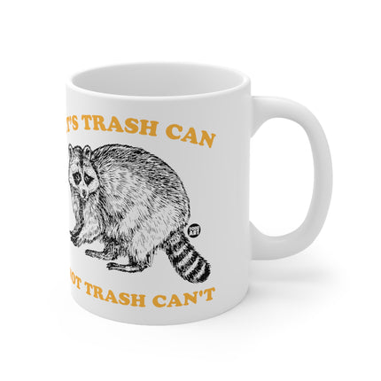 It's Trash Can Not Trash Can't Ceramic Mug