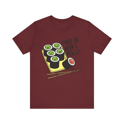 Cute "THIS IS HOW I ROLL" Tee Shirt