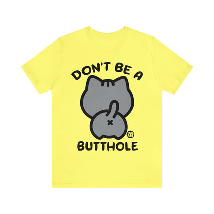 Don't Be A Butthole Unisex Short Sleeve Tee