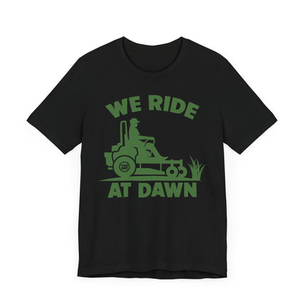 We Ride at Dawn Mower Tshirt