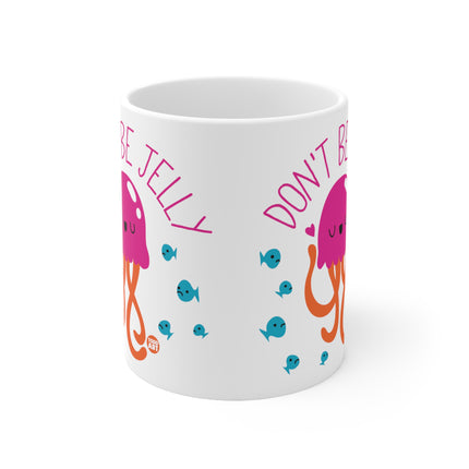 Dont be Jelly Ceramic Mug