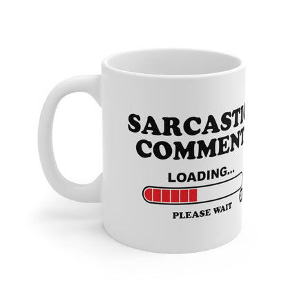 Sarcastic Comment Coming Ceramic Mug