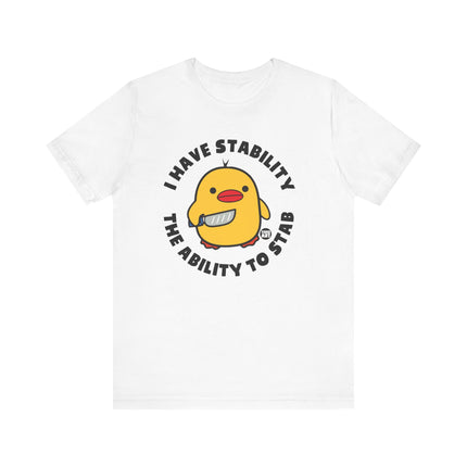 Funny "I Have Stability, The Ability To Stab" Duck Tee Shirt