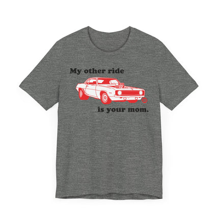 Funny "MY OTHER RIDE IS YOUR MOM" Tee Shirt