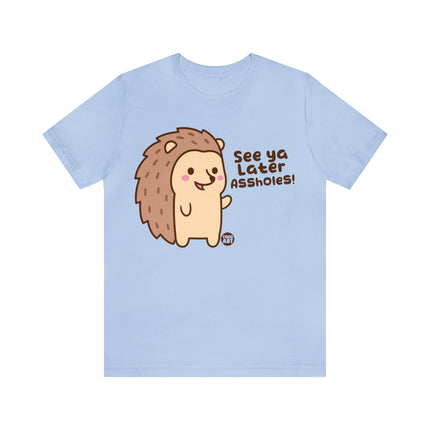 See Ya Later Assholes Hedgehog Unisex Short Sleeve Tee