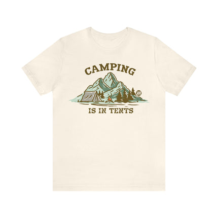 Camping Is In Tents Unisex Tee