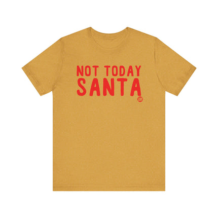 Funny "NOT TODAY SANTA" Tee Shirt