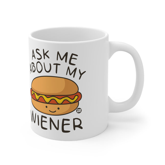 Ask me About My Weiner Ceramic Mug